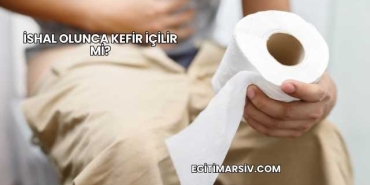 İshal Olunca Kefir İçilir mi?