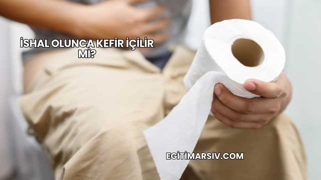İshal Olunca Kefir İçilir mi?