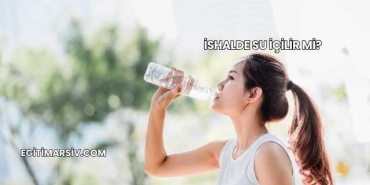 İshalde Su İçilir mi?