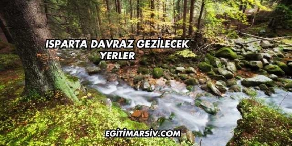 Isparta Davraz Gezilecek Yerler