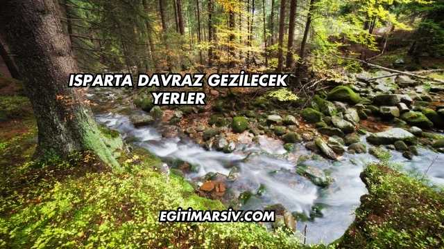 Isparta Davraz Gezilecek Yerler