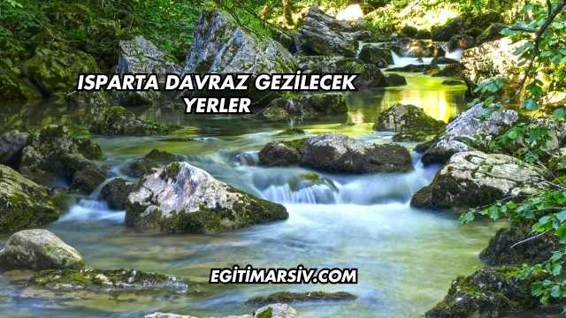 Isparta Davraz Gezilecek Yerler