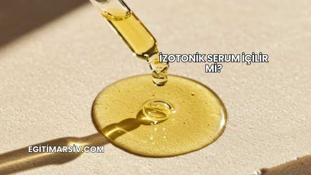 İzotonik Serum İçilir mi?