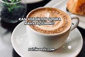 Kan Verdikten Sonra Kahve İçilir mi?