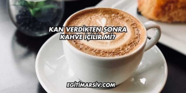 Kan Verdikten Sonra Kahve İçilir mi?