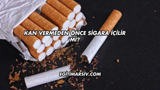 Kan Vermeden Önce Sigara İçilir mi?