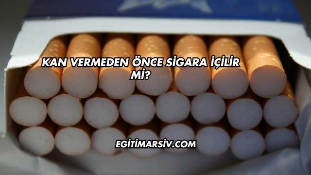 Kan Vermeden Önce Sigara İçilir mi?
