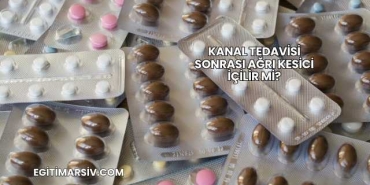 Kanal Tedavisi Sonrası Ağrı Kesici İçilir mi?