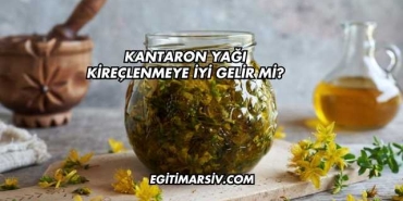 Kantaron Yağı Kireçlenmeye İyi Gelir mi?