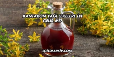 Kantaron Yağı Lekelere İyi Gelir mi?