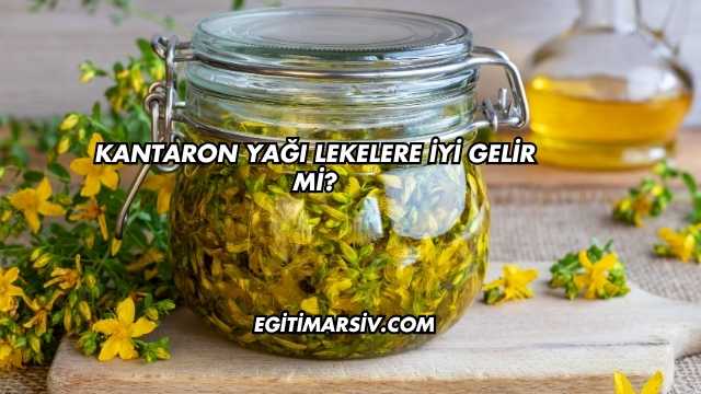 Kantaron Yağı Lekelere İyi Gelir mi?