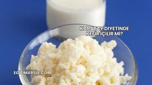 Karatay Diyetinde Kefir İçilir mi?
