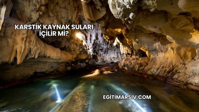 Karstik Kaynak Suları İçilir mi?