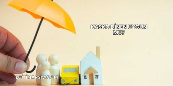 Kasko Dinen Uygun mu?