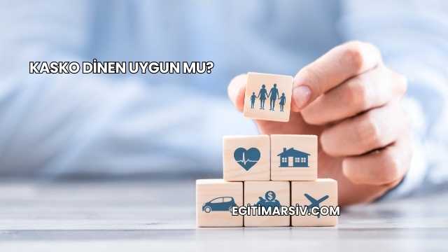 Kasko Dinen Uygun mu?