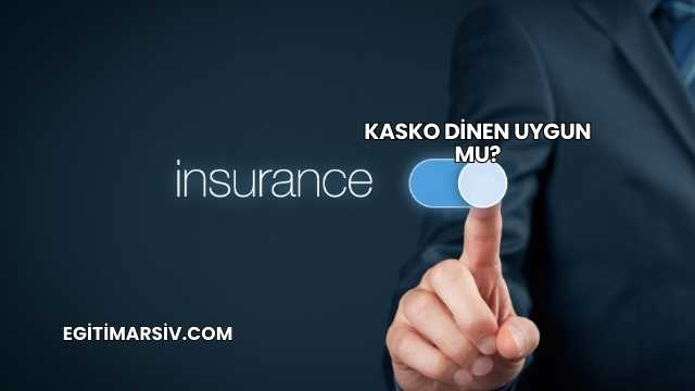 Kasko Dinen Uygun mu?