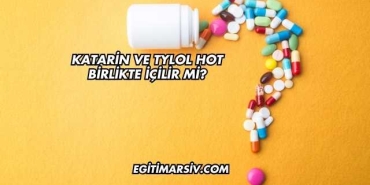 Katarin ve Tylol Hot Birlikte İçilir mi?
