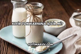 Kefir Tok Karnına İçilir mi?