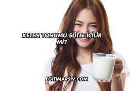 Keten Tohumu Sütle İçilir mi?
