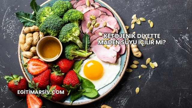 Ketojenik Diyette Maden Suyu İçilir mi?