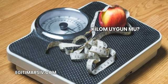 Kilom Uygun mu?