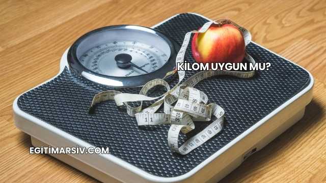 Kilom Uygun mu?