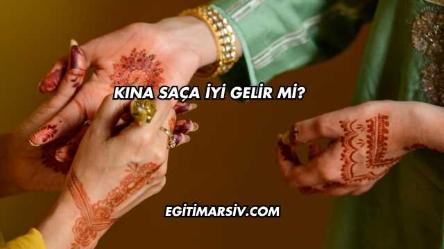 Kına Saça İyi Gelir mi?