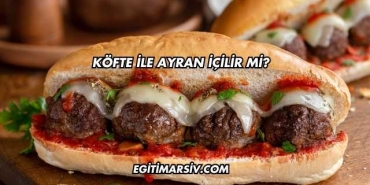 Köfte ile Ayran İçilir mi?