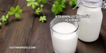 Kolanın Üstüne Süt İçilir mi?