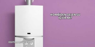 Kombiden Gelen Su İçilir mi?