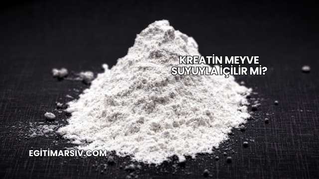 Kreatin Meyve Suyuyla İçilir mi?