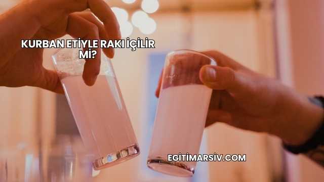 Kurban Etiyle Rakı İçilir mi?
