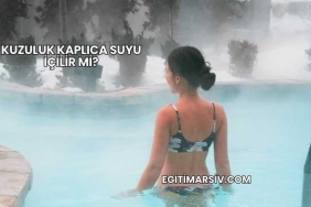 Kuzuluk Kaplıca Suyu İçilir mi?