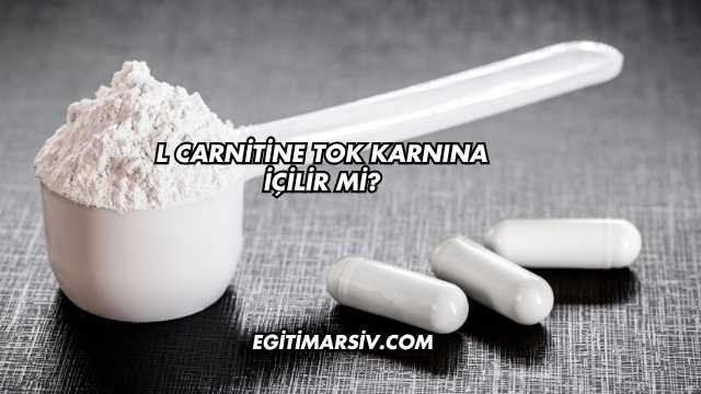 L Carnitine Tok Karnına İçilir mi?