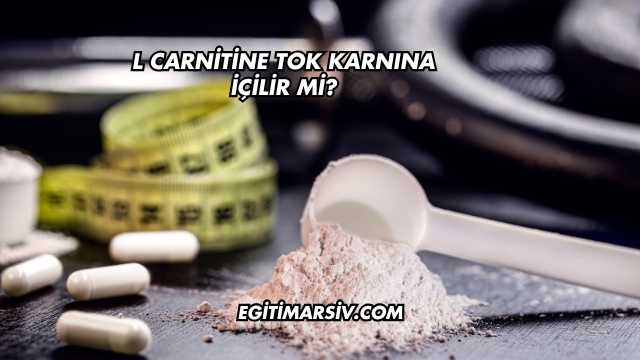 L Carnitine Tok Karnına İçilir mi?