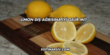 Limon Diş Ağrısına İyi Gelir mi?