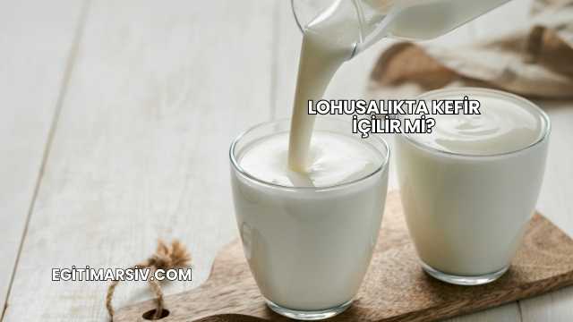 Lohusalıkta Kefir İçilir mi?