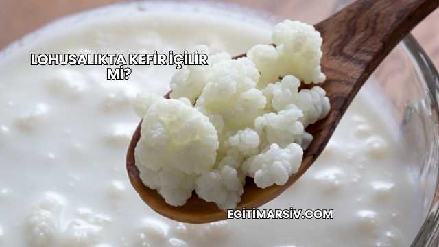 Lohusalıkta Kefir İçilir mi?