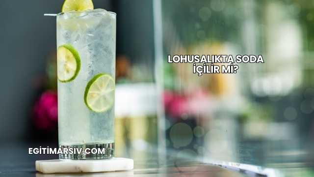 Lohusalıkta Soda İçilir mi?