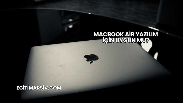 MacBook Air Yazılım İçin Uygun mu?