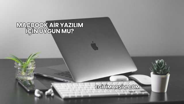 MacBook Air Yazılım İçin Uygun mu?