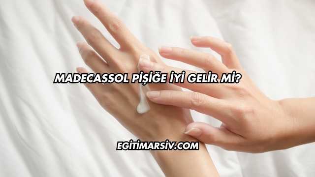 Madecassol Pişiğe İyi Gelir mi?