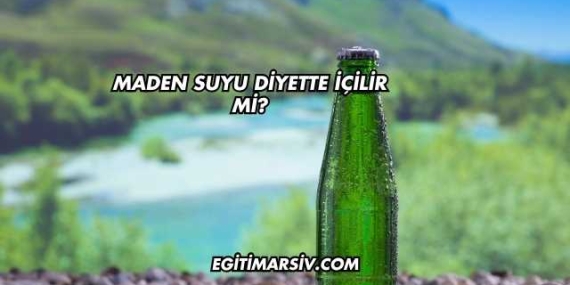 Maden Suyu Diyette İçilir mi?