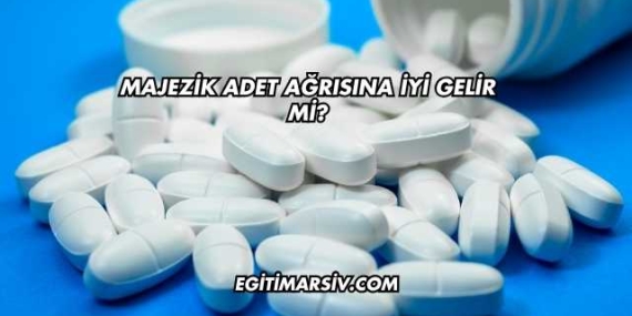 Majezik Adet Ağrısına İyi Gelir mi?