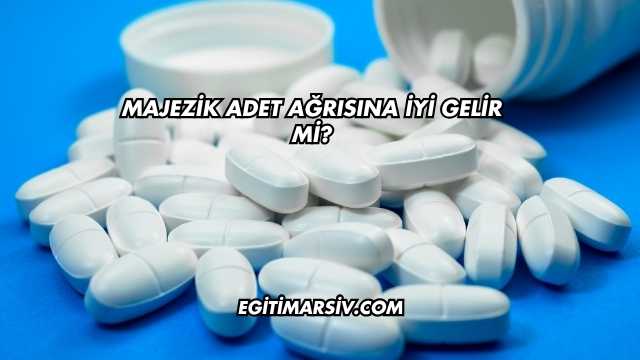 Majezik Adet Ağrısına İyi Gelir mi?
