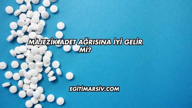 Majezik Adet Ağrısına İyi Gelir mi?