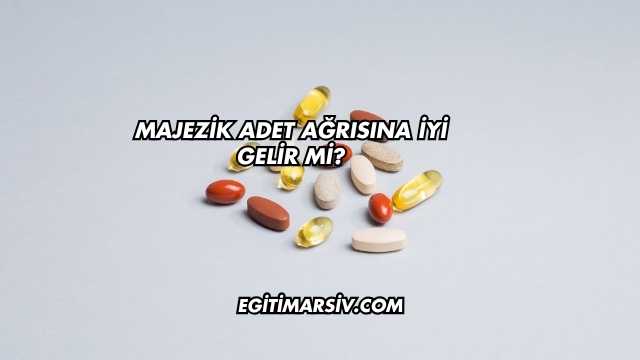 Majezik Adet Ağrısına İyi Gelir mi?