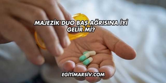 Majezik Duo Baş Ağrısına İyi Gelir mi?