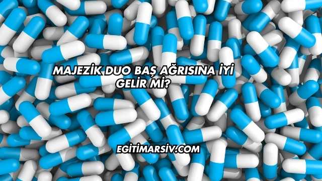 Majezik Duo Baş Ağrısına İyi Gelir mi?
