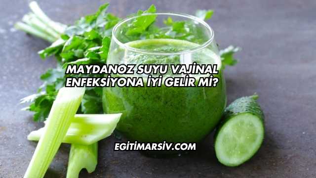 Maydanoz Suyu Vajinal Enfeksiyona İyi Gelir mi?